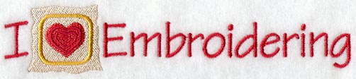 I Love Embroidering