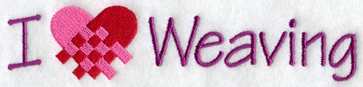 I Love Weaving