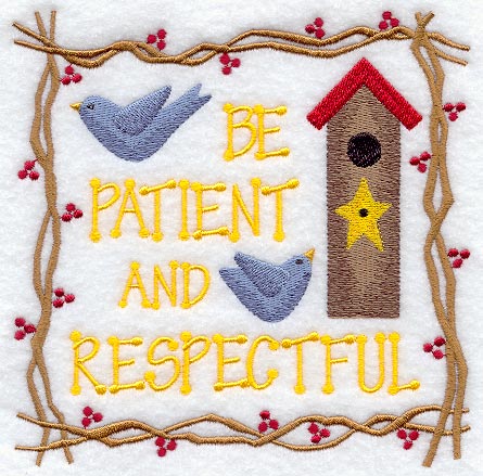 Be Patient and Respectful