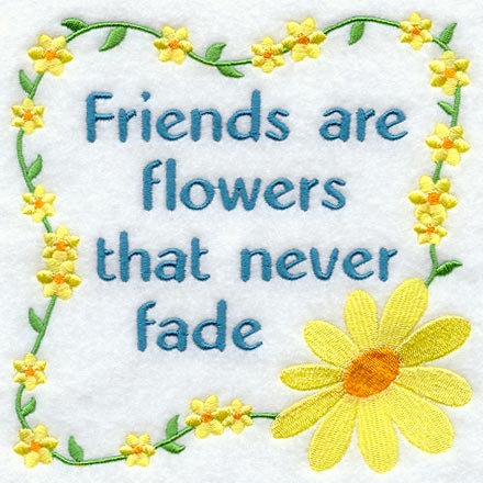 Friends Are Flowers That Never Fade
