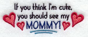 If You Think I'm Cute…Mommy