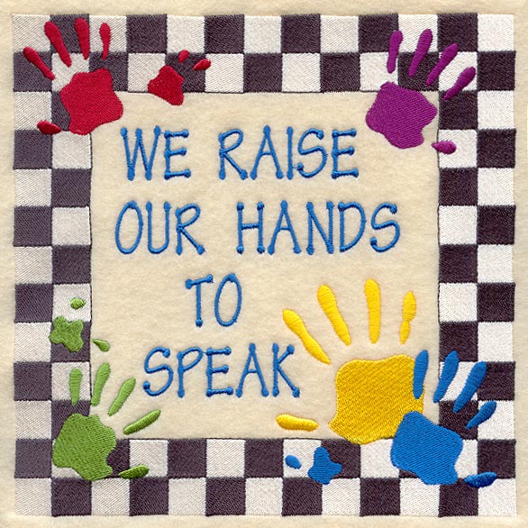We Raise Our Hands To Speak