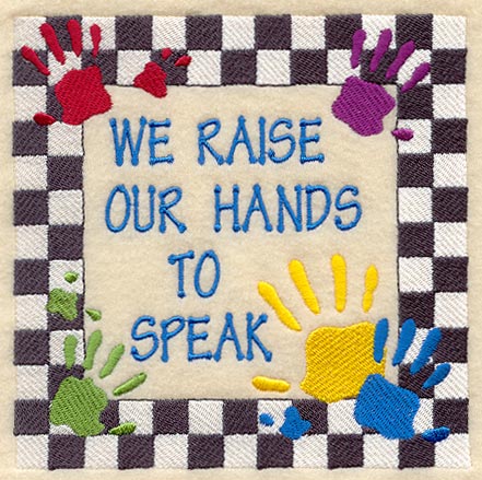 We Raise Our Hands To Speak