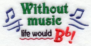 Without Music Life Would Be Flat