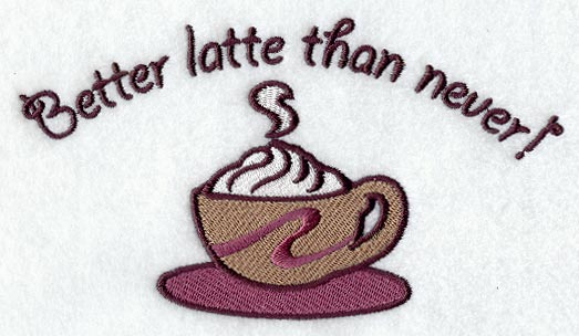 Better Latte Than Never