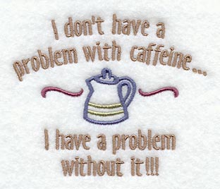 I Don't Have a Problem with Caffeine