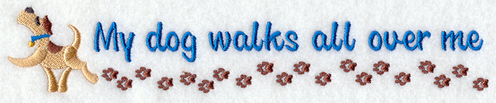 My Dog Walks All Over Me