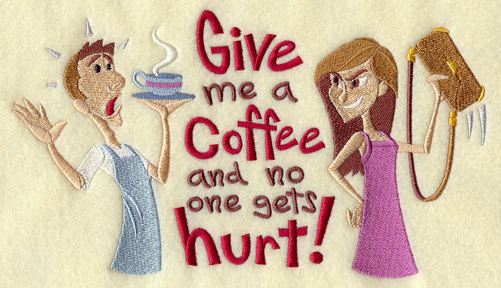 Give Me a Coffee and No One Gets Hurt!