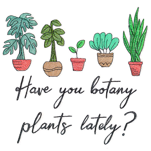 Have You Botany Plants Lately?