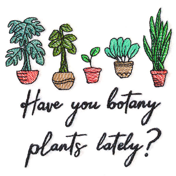 Have You Botany Plants Lately?