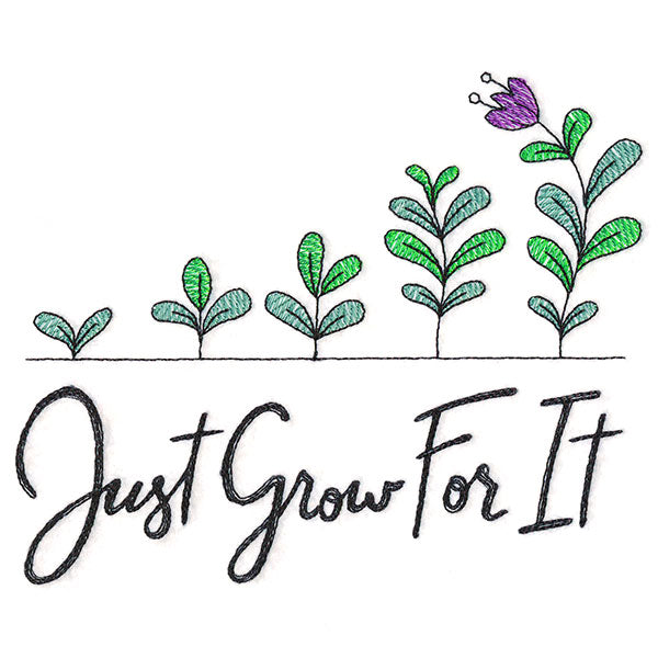 Just Grow For It