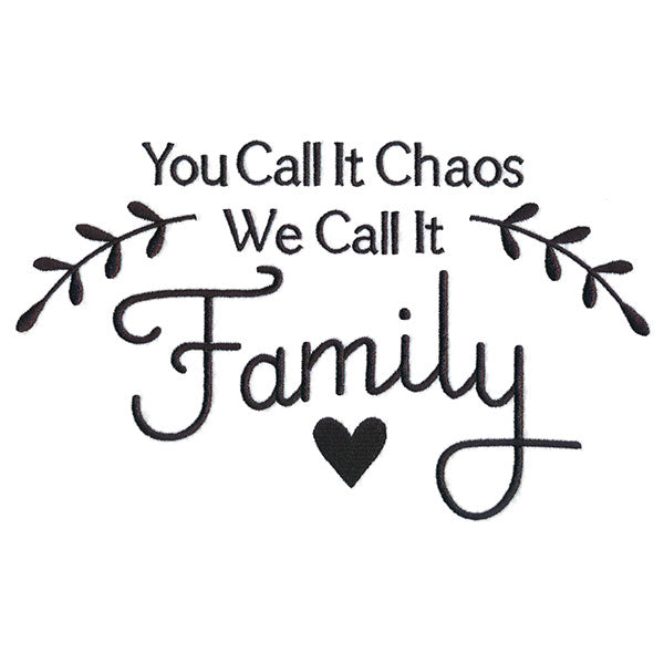 You Call It Chaos, We Call It Family