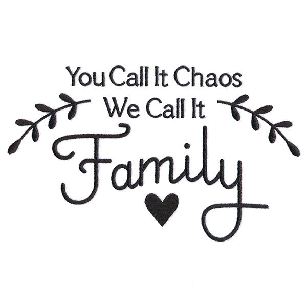 You Call It Chaos, We Call It Family