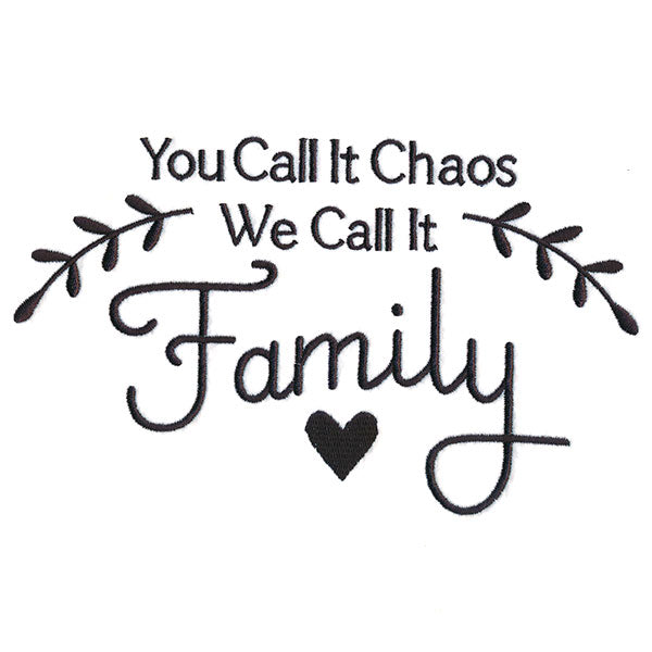 You Call It Chaos, We Call It Family