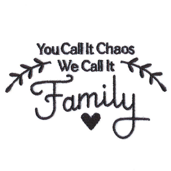 You Call It Chaos, We Call It Family