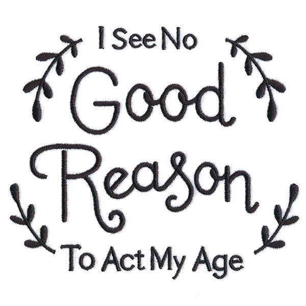 I See No Good Reason to Act My Age