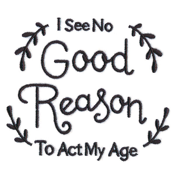 I See No Good Reason to Act My Age