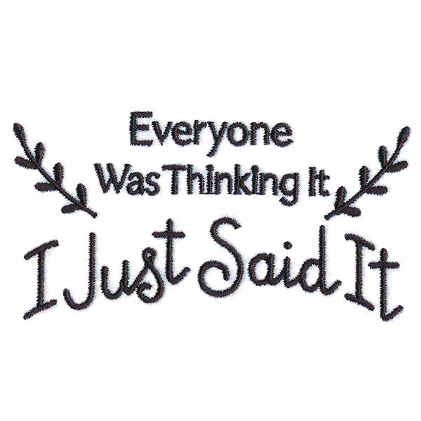 Everyone Was Thinking It, I Just Said It