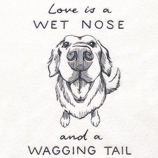 Love is a Wet Nose and a Wagging Tail