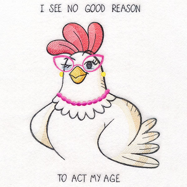 I See No Good Reason to Act My Age Chicken