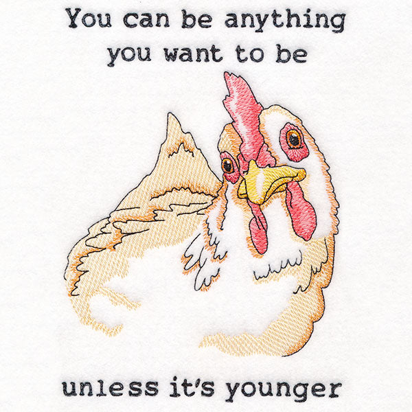 You Can Be Anything You Want to Be Chicken