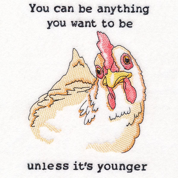 You Can Be Anything You Want to Be Chicken