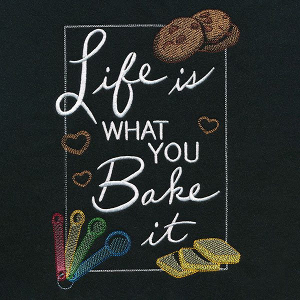 Life is What You Bake It