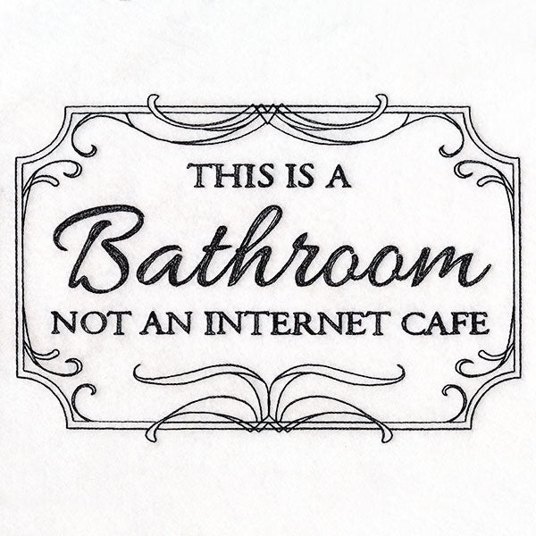 This is a Bathroom, Not an Internet Cafe Sign