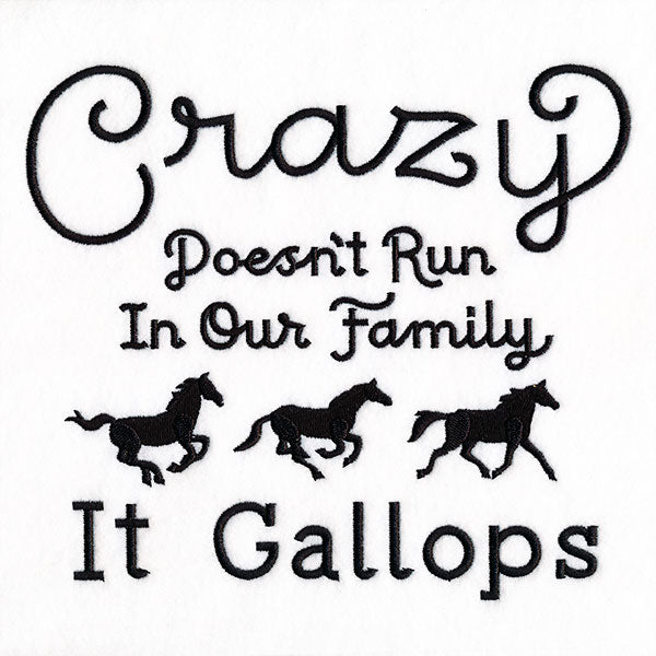 Crazy Doesn't Run In Our Family It Gallops