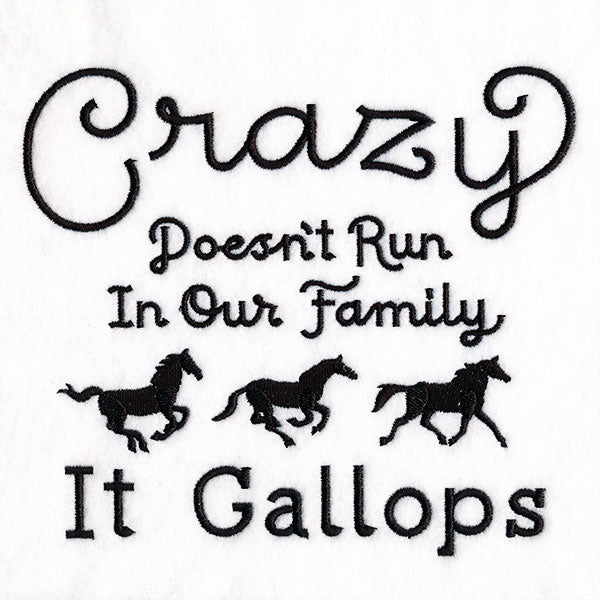 Crazy Doesn't Run In Our Family It Gallops
