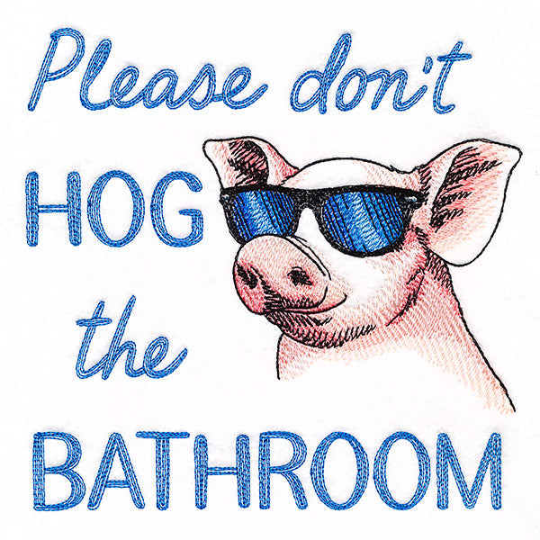 Don't Hog the Bathroom Pig
