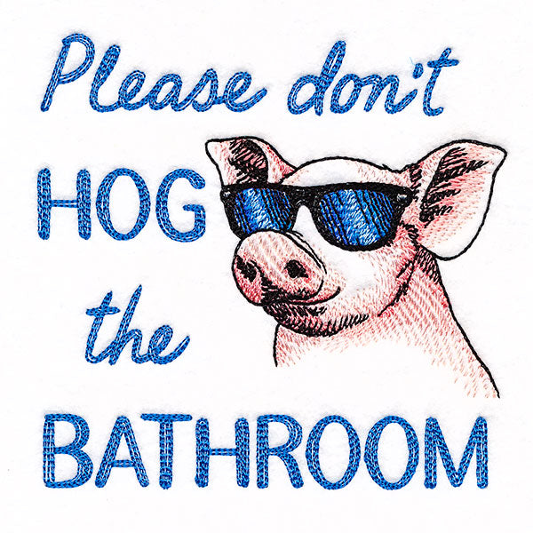 Don't Hog the Bathroom Pig