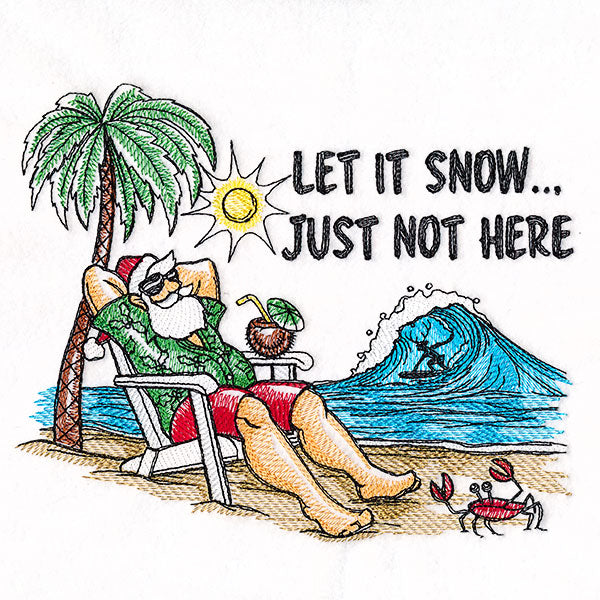 Let it Snow Just Not Here Santa