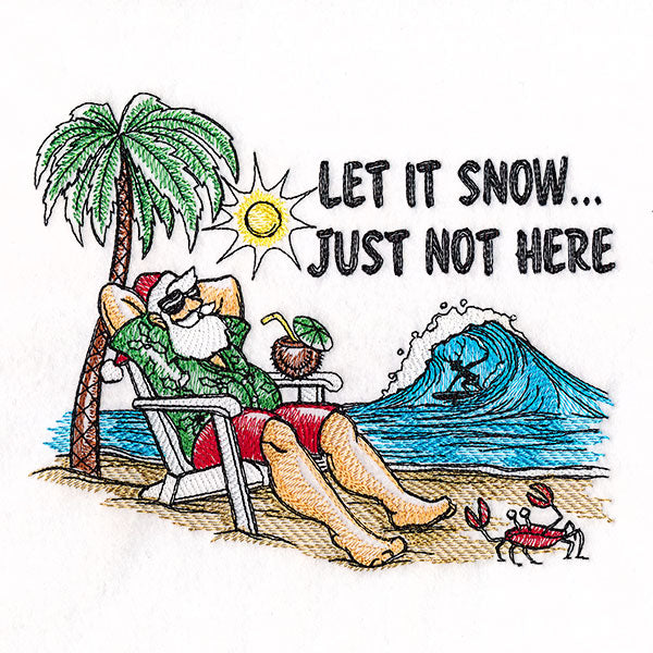 Let it Snow Just Not Here Santa