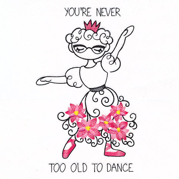 Never Too Old To Dance Ballerina