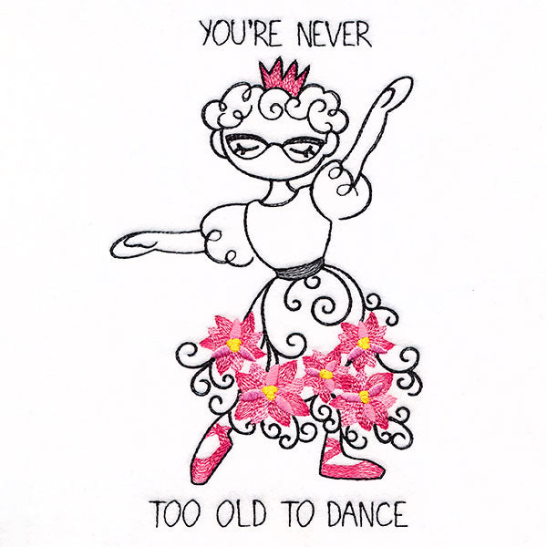 Never Too Old To Dance Ballerina