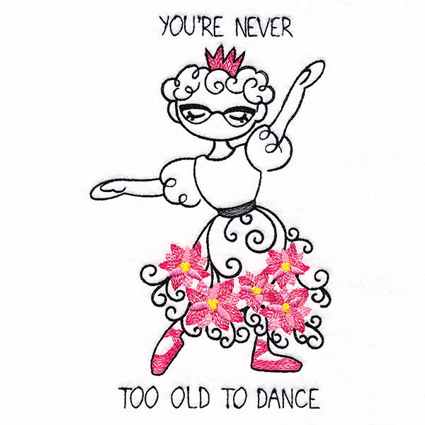 Never Too Old To Dance Ballerina