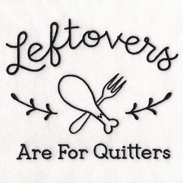 Saucy Kitchen Sayings - Leftovers Are For Quitters