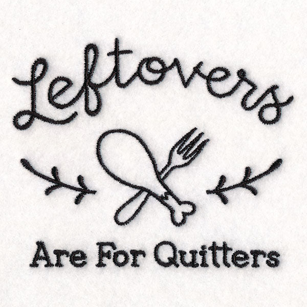 Saucy Kitchen Sayings - Leftovers Are For Quitters