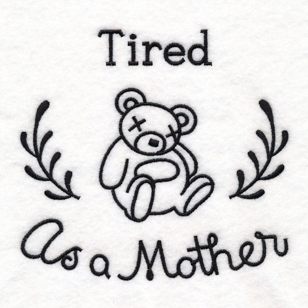 Saucy Mom Sayings - Tired As A Mother