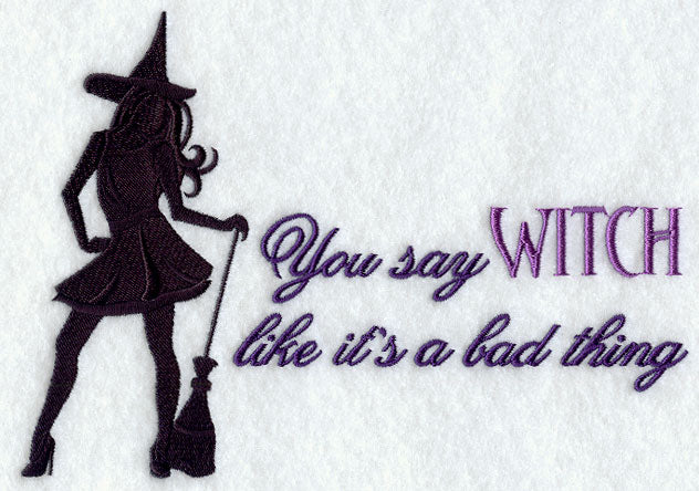 You Say Witch Like It's A Bad Thing