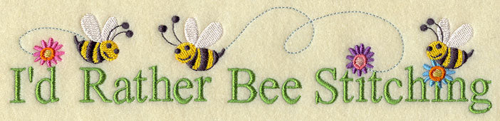 I'd Rather Bee Stitching