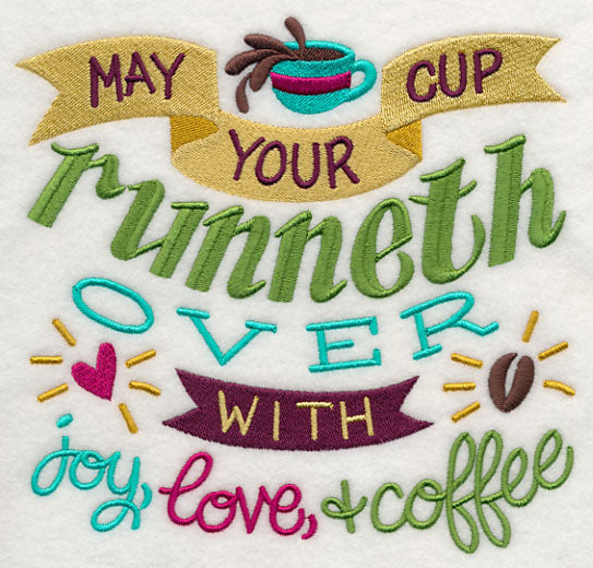 May Your Cup Runneth Over