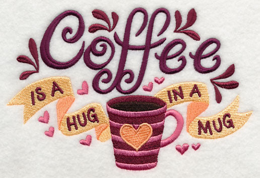 Coffee is a Hug in a Mug