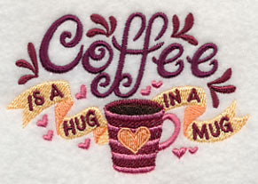 Coffee is a Hug in a Mug