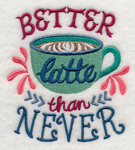 Better Latte Than Never