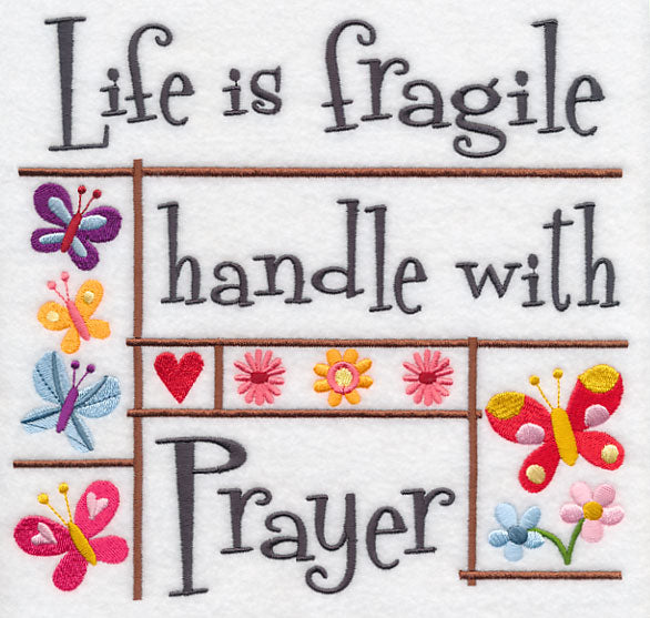Life is Fragile Handle with Prayer