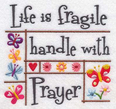 Life is Fragile Handle with Prayer