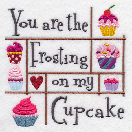 You Are the Frosting on My Cupcake