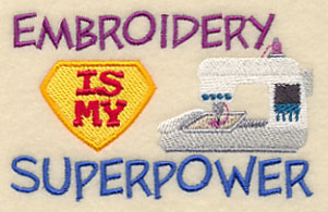 Embroidery Is My Superpower